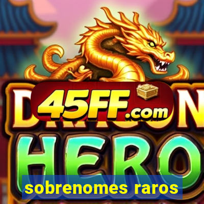 sobrenomes raros
